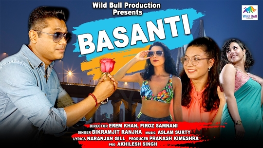Firoz Samnani’s Wild Bull Production’s Latest Music Video BASANTI  Released Successfully All Over With Bumper Response